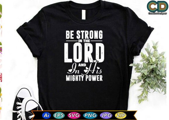 BE STRONG in the LORD and in HIS MIGHTY Graphics