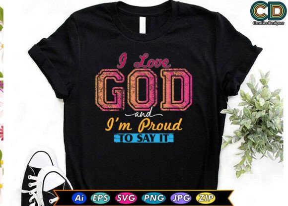 I LOVE GOD and I M PROUD to SAY IT: Graphics for Print Templates